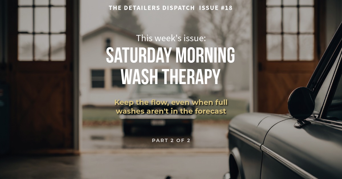 Detailers Finest Dispatch Saturday Morning Detailing Wash Therapy